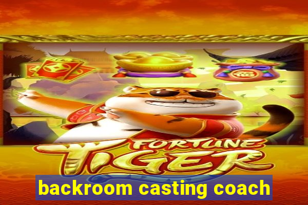 backroom casting coach